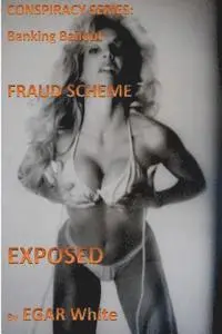 E. G. a. R. White - Conspiracy Series Banking Bailout Fraud Scheme: Banksters Steal Hundreds of Millions Poised to Repeat, Häftad. Tillgänglighet: Lägg i varukorg
