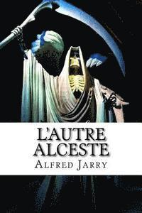 Alfred Jarry - L'autre Alceste, Häftad. Tillgänglighet: Lägg i varukorg
