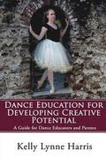Dance Education for Developing Creative Potential: A Guide for Teachers and Parents