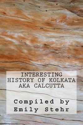 Emily Stehr - Interesting History of Kolkata aka Calcutta, Häftad. Tillgänglighet: Lägg i varukorg
