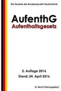Aufenthaltsgesetz - AufenthG, 2. Auflage 2016