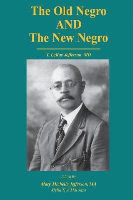 Mylia Tiye Mal Jaza, Mary M. Jefferson - The Old Negro and The New Negro by T. LeRoy Jefferson, MD, Häftad. Tillgänglighet: Lägg i varukorg