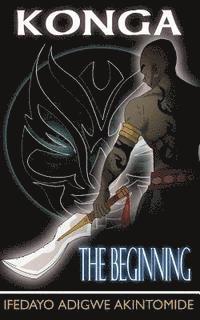 Ifedayo Adigwe Akintomide - Konga - The Beginning, Häftad. Tillgänglighet: Lägg i varukorg