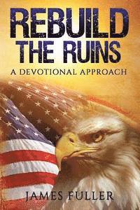 Rebuild the Ruins: A Devotional Approach