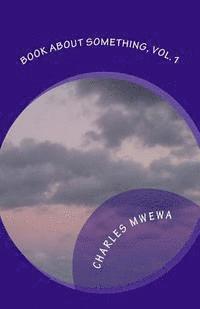 Charles Mwewa - Book About Something: On Ultimate Purpose, Häftad. Tillgänglighet: Lägg i varukorg