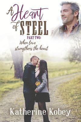 Katherine Kobey - A Heart of Steel: ...when love strengthens the heart, Häftad