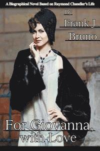 Frank J. Bruno - For Giovanna, with Love: A Biographical Novel Based on Raymond Chandler's Life, Häftad. Tillgänglighet: Lägg i varukorg