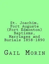 Gail Morin - St. Joachim, Fort Auguste (Fort Edmonton) 1858-1890: https: //www.createspace.com/Member/Dashboard.do, Häftad. Tillgänglighet: Lägg i varukorg