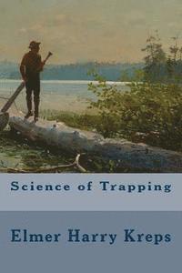Elmer Harry Kreps - Science of Trapping, Häftad. Tillgänglighet: Lägg i varukorg