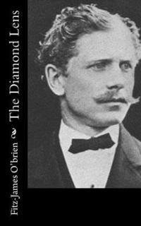 Fitz-James O'Brien - The Diamond Lens, Häftad. Tillgänglighet: Lägg i varukorg
