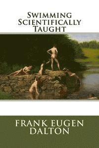 Louis C. Dalton, Frank Eugen Dalton - Swimming Scientifically Taught, Häftad. Tillgänglighet: Lägg i varukorg