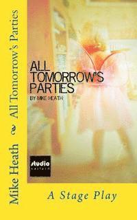Mike Heath - All Tomorrow's Parties: A Stage Play, Häftad. Tillgänglighet: Lägg i varukorg
