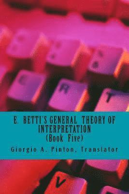 Emilio Betti, Giorgio A. Pinton - E. Betti's General Theory of Interpretation: Book 5: Chapters Six, Häftad. Tillgänglighet: Lägg i varukorg