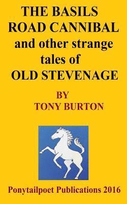 Tony Burton - The Basils Road Cannibal & Other Strange Stories Of Old Stevenage: The Spoonley Manuscript, Häftad. Tillgänglighet: Lägg i varukorg