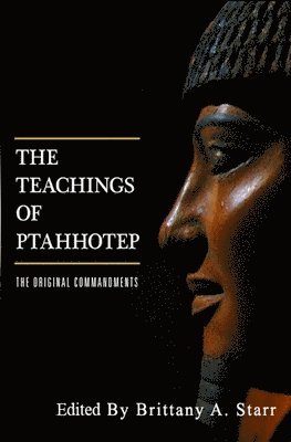 Unknown Unknown - The Teachings of Ptahhotep: The Original Ten Commandments, Häftad. Tillgänglighet: Lägg i varukorg