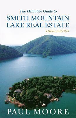 Paul Moore - The Definitive Guide to Smith Mountain Lake Real Estate, Häftad