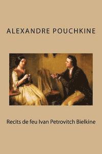 Alexandre Pouchkine - Recits de feu Ivan Petrovitch Bielkine, Häftad