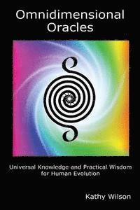 Kathy Wilson - Omnidimensional Oracles: Universal Knowledge and Practical Wisdom for Human Evolution, Häftad. Tillgänglighet: Lägg i varukorg