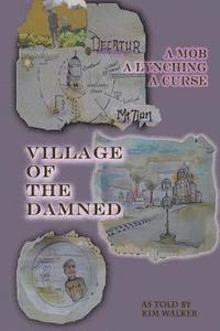 Kim Walker - Village of the Damned: The lynching of Samuel L. Bush at the hands of 2,000 assassins, and the curse it spawned., Häftad. Tillgänglighet: Lägg i varukorg