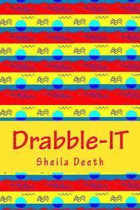 Sheila Deeth - Drabble-IT: 100-word writing prompts for 366 days, Häftad. Tillgänglighet: Lägg i varukorg