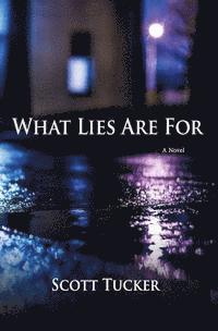 Scott Tucker - What Lies Are For, Häftad. Tillgänglighet: Lägg i varukorg