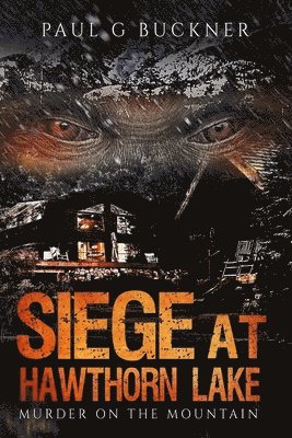Paul G. Buckner - Siege at Hawthorn Lake: Murder on the Mountain, Häftad