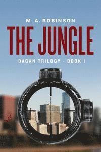M. a. Robinson - The Jungle: The Dagan Trilogy- Book 1, Häftad. Tillgänglighet: Lägg i varukorg