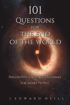 J. Edward Neill - 101 Questions for the End of the World, Häftad. Tillgänglighet: Lägg i varukorg