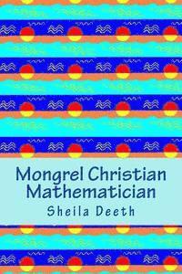 Sheila Deeth - Mongrel Christian Mathematician, Häftad. Tillgänglighet: Lägg i varukorg