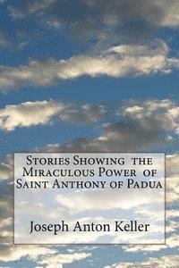 Joseph Anton Keller, Mel Waller - Stories Showing the Miraculous Power of Saint Anthony of Padua, Häftad