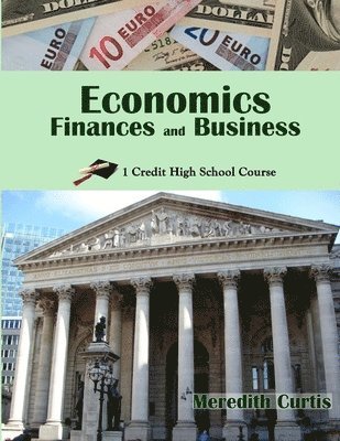 Meredith Curtis - Economics, Finances, & Business: One Credit High School Course, Häftad. Tillgänglighet: Lägg i varukorg