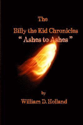 Mike Friedman, William D. Holland - The Billy the Kid Chronicles: Ashes to Ashes, Häftad