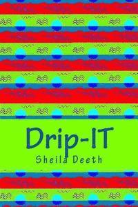 Sheila Deeth - Drip-IT: 25-word writing prompts to last you more than a year, Häftad. Tillgänglighet: Lägg i varukorg