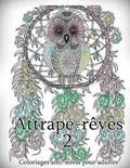 Attrape-Reves 2 - Coloriages Pour Adultes: Coloriage Anti-Stress