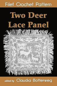 Eleanor Koontz, Claudia Botterweg - Two Deer Lace Panel Filet Crochet Pattern: Complete Instructions and Chart, Häftad
