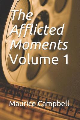 Maurice Campbell - The Afflicted Moments: Volume 1, Häftad. Tillgänglighet: Lägg i varukorg