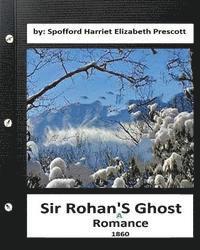 Harriet Elizabeth Prescott Spofford - Sir Rohan's ghost: a romance (1860) By: Harriet Elizabeth Prescott Spofford, Häftad. Tillgänglighet: Lägg i varukorg