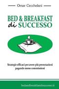 Bed & Breakfast di Successo: Strategie efficaci per avere pi prenotazioni pagando meno commissioni