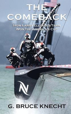 G. Bruce Knecht - The Comeback: How Larry Ellison's Team Won the America's Cup, Häftad