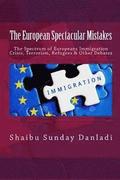 The European Spectacular Mistakes: Spectrum of European Immigration Crisis & Other Debate?