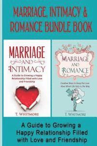 T. Whitmore - Marriage, Intimacy, & Romance Bundle Book: Creative Ways to Grow a Happy Relationship Filled with Love and Friendship, Häftad. Tillgänglighet: Lägg i varukorg