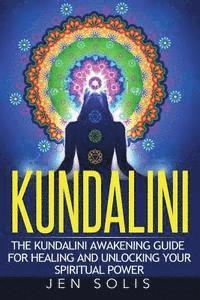 Jen Solis - Kundalini: The Kundalini Awakening Guide for Healing and Unlocking Your Spiritual Power, Häftad. Tillgänglighet: Lägg i varukorg