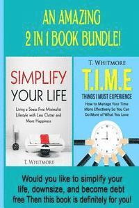 T. Whitmore - Simplify Your Life: Simplify Your Life, T.I.M.E Things I Must Experience, Häftad. Tillgänglighet: Lägg i varukorg