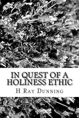H. Ray Dunning - In Quest of a Holiness Ethic: A History of Ethics in the Church of the Nazarene The first 75 Years, Häftad. Tillgänglighet: Lägg i varukorg