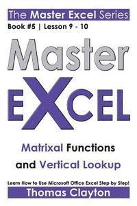 Thomas Clayton - Master Excel: Matrixal Functions and Vertical Lookup, Häftad