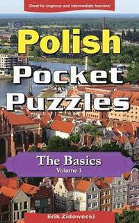 Polish Pocket Puzzles - The Basics - Volume 1: A Collection of Puzzles and Quizzes to Aid Your Language Learning