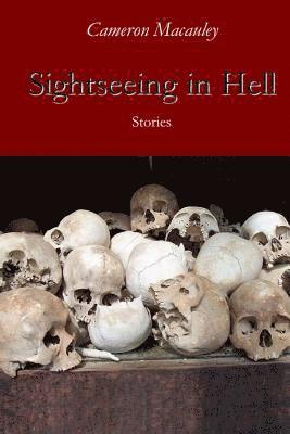 Cameron MacAuley - Sightseeing in Hell: Stories, Häftad. Tillgänglighet: Lägg i varukorg