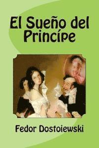 Fedor Dostoiewski, Edinson Saguez - El Sueño del Princípe, Häftad. Tillgänglighet: Lägg i varukorg