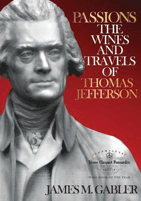 James M. Gabler - Passions: The Wines and Travels of Thomas Jefferson, Häftad. Tillgänglighet: Lägg i varukorg