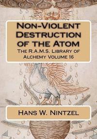 Hans W. Nintzel, Philip N. Wheeler - Non-Violent Destruction of the Atom, Häftad